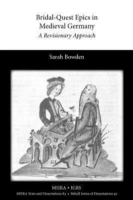 Bridalquest Epics In Medieval Germany A Revisionary Approach