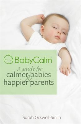 Babycalm A Guide For Calmer Babies And Happier Parents
