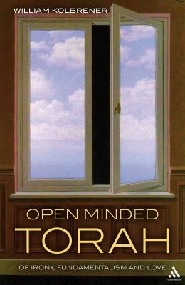 Open Minded Torah Of Irony Fundamentalism And Love