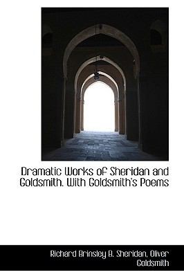 Dramatic Works of Sheridan and Goldsmith with Goldsmiths Poems