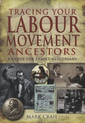Tracing Your Labour Movement Ancestors A Guide For Family Historians