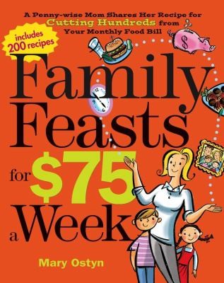 Family Feasts For 75 A Week A Pennywise Mom Shares Her Recipe For Cutting Hundreds From Your Monthly Food Bill