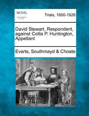 David Stewart Respondent Against Collis P Huntington Appellant