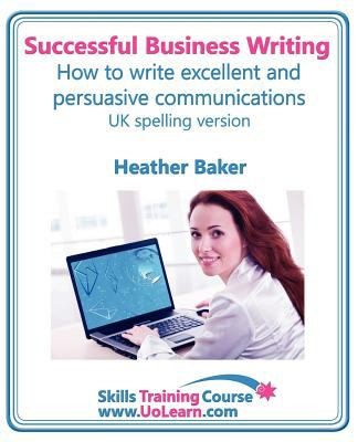 Successful Business Writing How To Write Business Letters Emails Reports Minutes And For Social Media