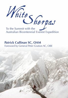 White Sherpas To The Summit With The Australian Bicentennial Everest Expedition
