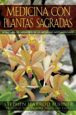Medicina Con Plantas Sagradas La Sabidura Del Herbalismo De Los Aborgenes Norteamericanos