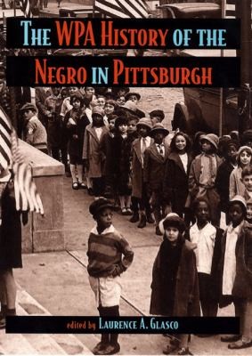 The Wpa History Of The Negro In Pittsburgh