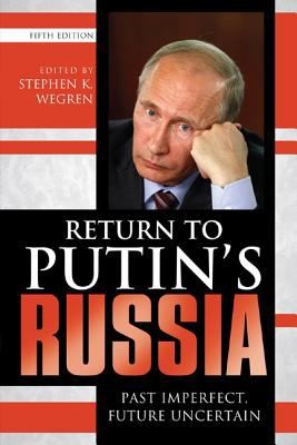 Return To Putins Russia Past Imperfect Future Uncertain
