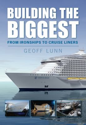Building The Biggest From Ironships To Cruise Liners