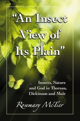 An Insect View Of Its Plain Insects Nature And God In Thoreau Dickinson And Muir