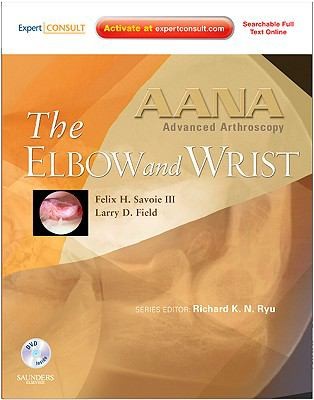 The Elbow and Wrist With CDROM
            
                Aana Advanced Arthroscopy