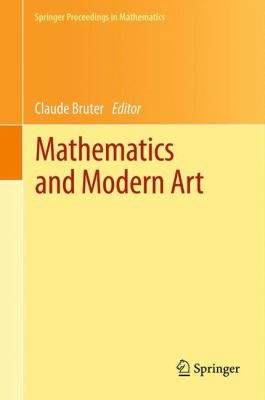 Mathematics And Modern Art Proceedings Of The First Esma Conference Held In Paris July 1922 2010