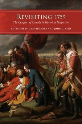 Revisiting 1759 The Conquest Of Canada In Historical Perspective