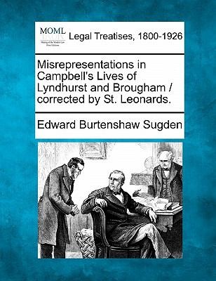 Misrepresentations in Campbells Lives of Lyndhurst and Brougham  Corrected by St Leonards