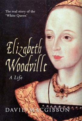 Elizabeth Woodville  A Life