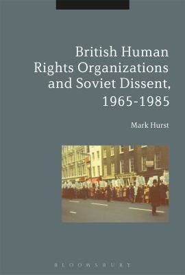 British Human Rights Organisations And Soviet Dissent 19651985