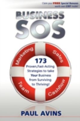 Business Sos 173 Proven Fastacting Strategies To Take Your Business From Surviving To Thriving