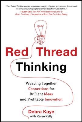 Red Thread Thinking Weaving Together Connections For Brillant Ideas And Profitable Innovation