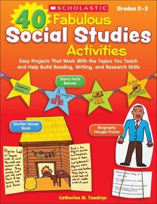 40 Fabulous Social Studies Activities Easy Projects That Work With The Topics You Teach And Help Build Reading Writing And Research Skills