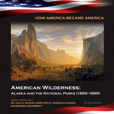 American Wilderness Alaska And The National Parks 18651890