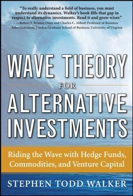 Wave Theory For Alternative Investments Riding The Wave With Hedge Funds Commodities And Venture Capital
