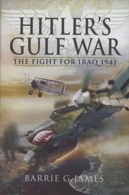 Hitlers Gulf War The Fight For Iraq 1941
