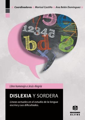 Dislexia Y Sordera Lneas Actuales En El Estudio De La Lengua Escrita Y Sus Dificultades Libro Homenaje A Jess Alegra