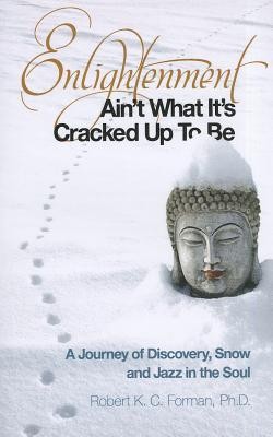 Enlightenment Aint What Its Cracked Up To Be A Journey Of Discovery Snow And Jazz In The Soul