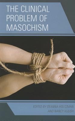 The Clinical Problem Of Masochism
