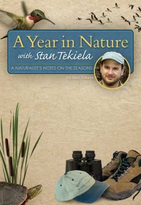 A Year In Nature With Stan Tekiela A Naturalists Notes On The Seasons