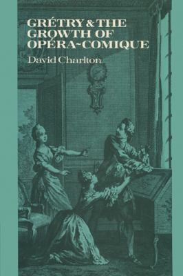 Gretry and the Growth of OperaComique