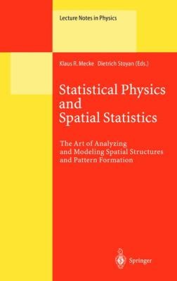 Statistical Physics And Spatial Statistics The Art Of Analyzing And Modeling Spatial Structures And Pattern Formation