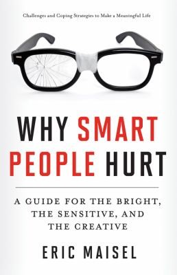 Why Smart People Hurt A Guide For The Bright The Sensitive And The Creative