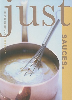 Just Sauces A Little Book Of Finishing Touches