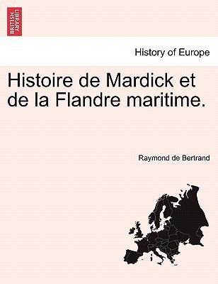 Histoire de Mardick Et de La Flandre Maritime