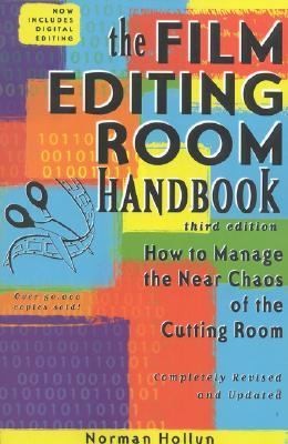 The Film Editing Room Handbook How To Manage The Near Chaos Of The Cutting Room