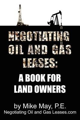 Negotiating Oil And Gas Leases A Book For Land Owners