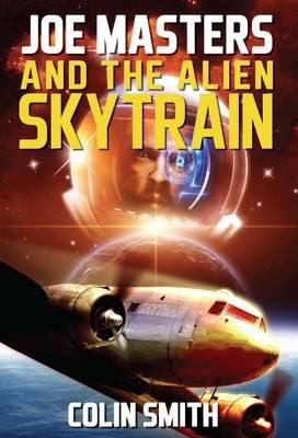 Joe Masters And The Alien Skytrain