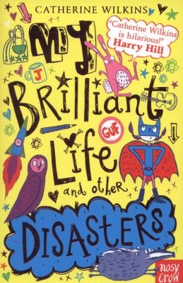 My Brilliant Life And Other Disasters