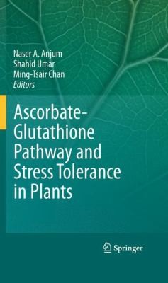 Ascorbateglutathione Pathway And Stress Tolerance In Plants