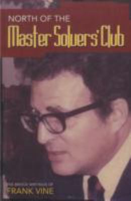 North Of The Master Solvers Club The Bridge Writings Of Frank Vine