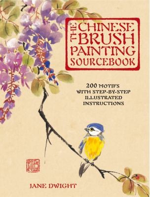 The Chinese Brush Painting Sourcebook 200 Motifs With Stepbystep Illustrated Instructions