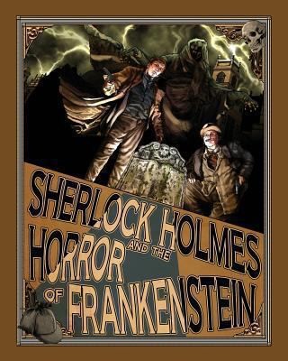 Sherlock Holmes And The Horror Of Frankenstein