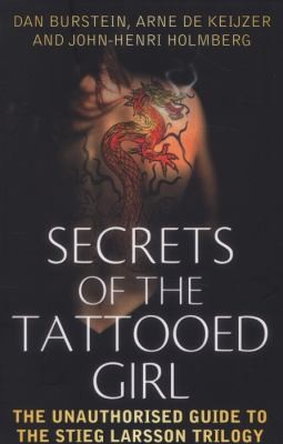 Secrets Of The Tattooed Girl The Unauthorised Guide To The Stieg Larsson Trilogy