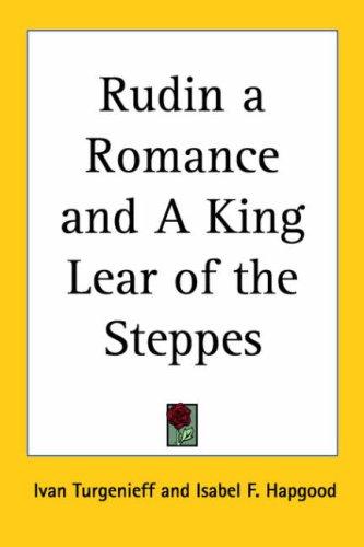 Rudin a Romance and A King Lear of the Steppes