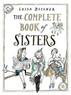 The Complete Book of Sisters by Luisa Dillner