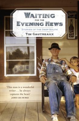 Waiting For The Evening News Stories Of The Deep South