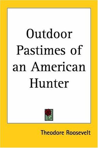 Outdoor Pastimes Of An American Hunter