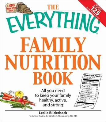 The Everything Family Nutrition Book All You Need To Keep Your Family Healthy Active And Strong