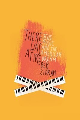 There Was A Fire Jews Music And The American Dream